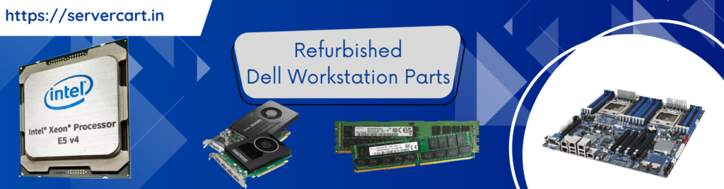  Refurbished 
Dell Workstation Parts